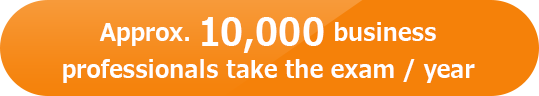 Approx. 10,000 business professionals take the exam / year